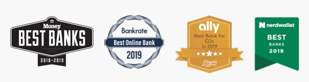 Money Best Banks Award in 2018/2019, Bankrate Best Online Bank Award in 2019, Magnify Money Best Bank for CDs award in 2019, Nerdwallet Award for Best Banks in 2019 