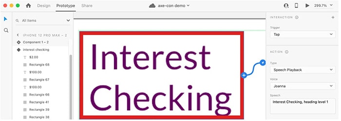 Screenshot of Adobe XD prototyping software. Using Adobe XD made the audio more automated and robotic like a screen reader. There is a speech playback interaction on text that says ‘interest checking’ so that if you click on this text would read ‘interest checking, heading level 1’.